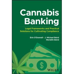 Cannabis Banking: Legal Frameworks and Practical Solutions for Cultivating Compliance