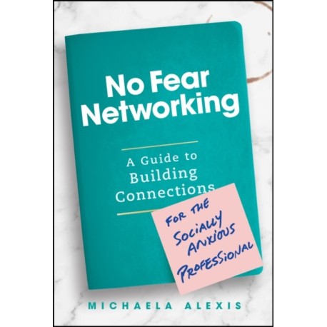 No Fear Networking: A Guide to Building Connections for the Socially Anxious Professional