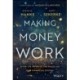 Making Money Work: How to Rewrite the Rules of Our Financial System