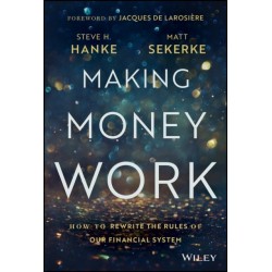 Making Money Work: How to Rewrite the Rules of Our Financial System