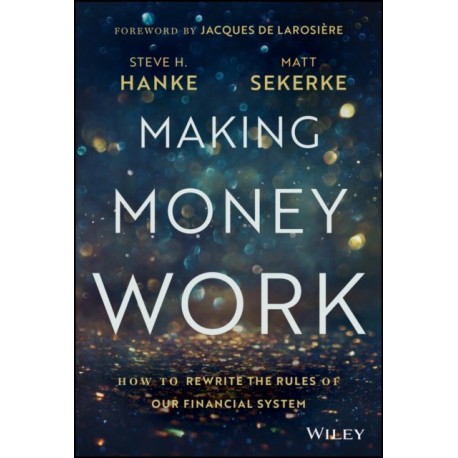 Making Money Work: How to Rewrite the Rules of Our Financial System