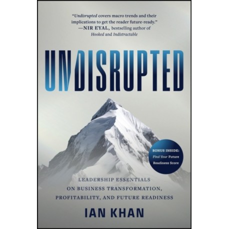 Undisrupted: Leadership Essentials on Business Transformation, Profitability, and Future Readiness
