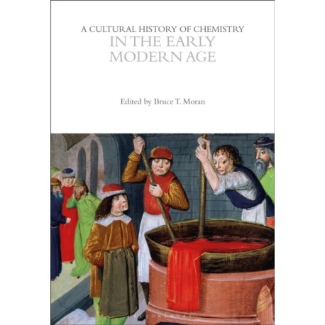 A Cultural History of Chemistry in the Early Modern Age