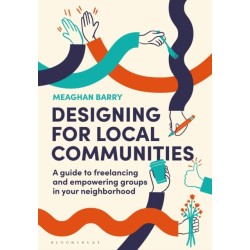 Designing for Local Communities: A guide to freelancing and empowering groups in your neighborhood