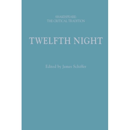 Twelfth Night: Shakespeare: The Critical Tradition