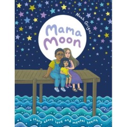 Mama Moon: A Story About Love and Mental Health