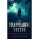 The Disappearing Doctor: A page-turning Victorian murder-mystery with twists that will keep you guessing