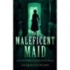 The Maleficent Maid: A page-turning Victorian murder-mystery with twists
