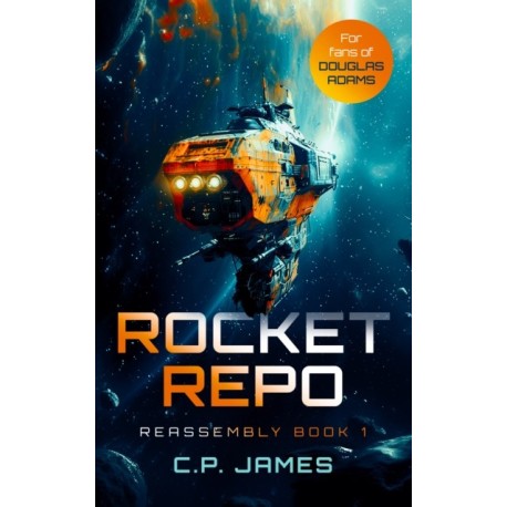 Rocket Repo: A humorous space opera adventure that will leave you laughing through the stars