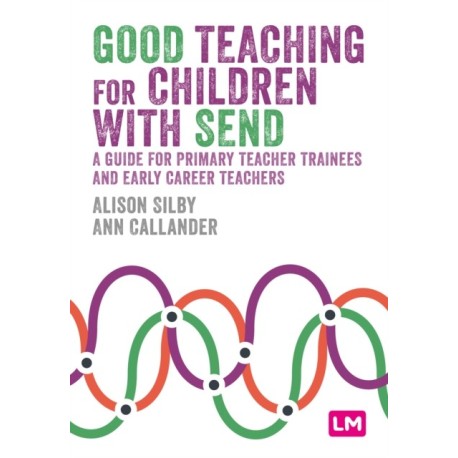 Good Teaching for Children with SEND: A guide for primary teacher trainees and early career teachers