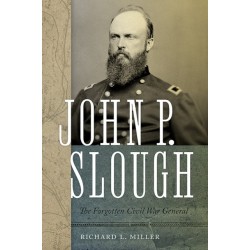 John P. Slough: The Forgotten Civil War General
