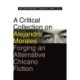 A Critical Collection on Alejandro Morales: Forging an Alternative Chicano Fiction