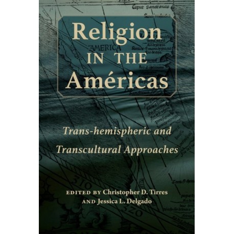 Religion in the Americas: Trans-hemispheric and Transcultural Approaches