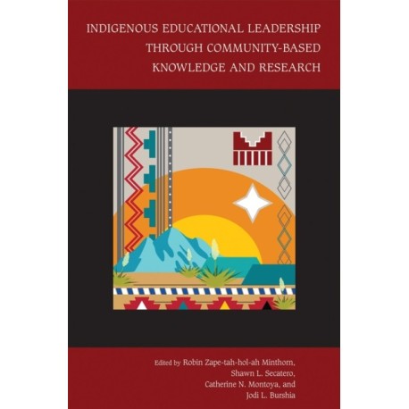 Indigenous Educational Leadership Through Community-Based Knowledge and Research