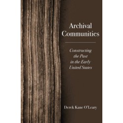 Archival Communities: Constructing the Past in the Early United States