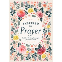 Inspired by Prayer: Guided Writing Prompts for Daily Grace
