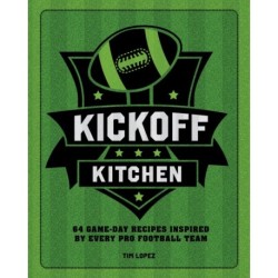Kickoff Kitchen: 64 Game-Day Recipes Inspired by Every Pro Football Team