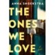 The Ones We Love: A Novel