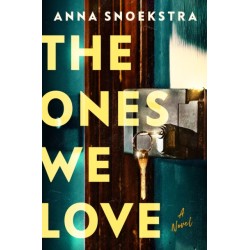 The Ones We Love: A Novel