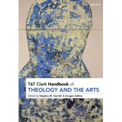 T&T Clark Handbook of Theology and the Arts