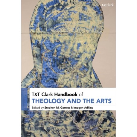 T&T Clark Handbook of Theology and the Arts