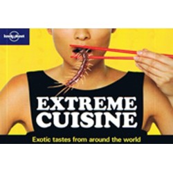 Extreme Cuisine: Exotic Tastes from around the World