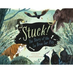 Stuck! The Story of La Brea Tar Pits