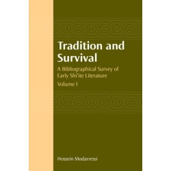 Tradition and Survival: A Bibliographical Survey of Early Shi'ite Literature