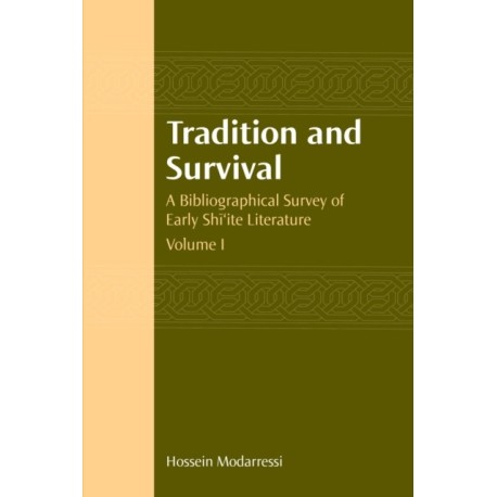 Tradition and Survival: A Bibliographical Survey of Early Shi'ite Literature