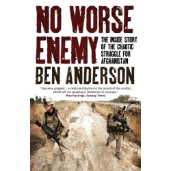 No Worse Enemy: The Inside Story of the Chaotic Struggle for Afghanistan