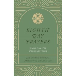 Eighth Day Prayers (Volume 3): Daily Joy for Ordinary Time