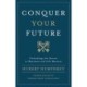 Conquer Your Future