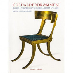 Guldalderdrømmen: Dansk Nyklassicistisk Møbelkunst 1790-1850