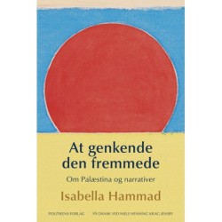 At genkende den fremmede - Om Palæstina og narrativer