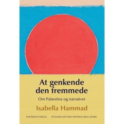 At genkende den fremmede - Om Palæstina og narrativer