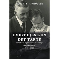 Evigt ejes kun det tabte: Barndoms- og ungdomserindringer i krigens skygge 1949- 1970