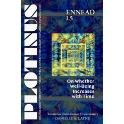 PLOTINUS Ennead I.5: on Whether Well-Being Increases with Time: Translation, with an Introduction, and Commentary
