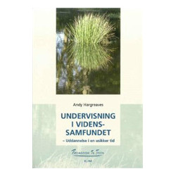 Undervisning i videnssamfundet: uddannelse i en usikker tid