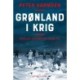 Grønland i krig - Spillet om Arktis 1939-45