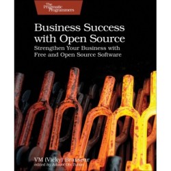 Business Success with Open Source: Strengthen Your Business with Free and Open Source Software