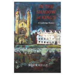 In The Shadow of King's: A Cambridge Mystery: A Cambridge Mystery