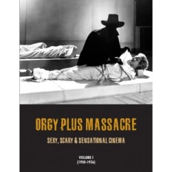 Orgy Plus Massacre: Sexy, Scary & Sensational Cinema