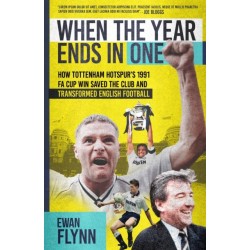 When the Year Ends in One: How Tottenham Hotspur's 1991 FA Cup Win Saved the Club and Transformed English Football