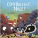 Come Back Out, Mole!
