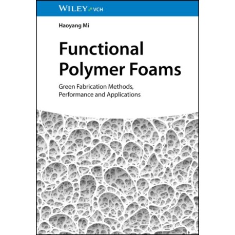Functional Polymer Foams: Green Fabrication Methods, Performance and Applications