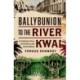 Ballybunion to the River Kwai: An Irishman’s Story of Survival on the Death Railway