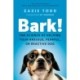 Bark!: The Science of Helping Your Anxious, Fearful, or Reactive Dog
