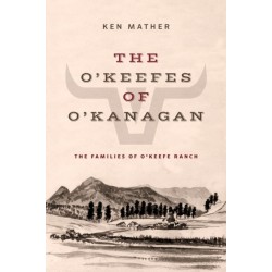 The O'Keefes of O'Kanagan: The Three Families of O'Keefe Ranch