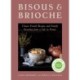 Bisous and Brioche: Classic French Recipes and Family Favorites from a Life in France