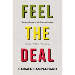 Feel the Deal: Unlocking Secrets to Success in Real Estate and Business